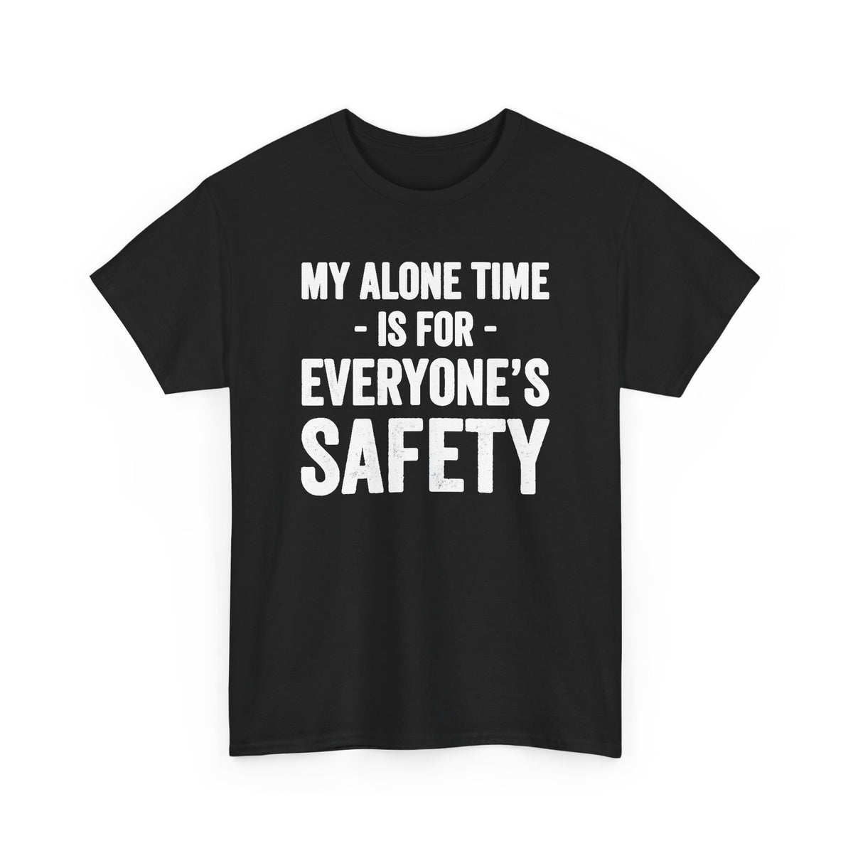 My Alone Time Is for Everyone's Safety T-Shirt Men's Graphic Tee