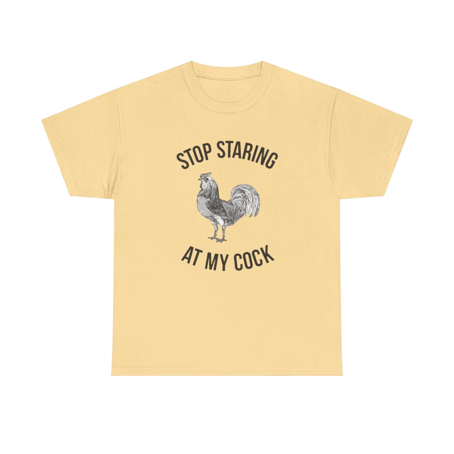 Stop Staring At My Cock Funny Graphic T Shirt NEW Unisex Heavy Cotton Tee