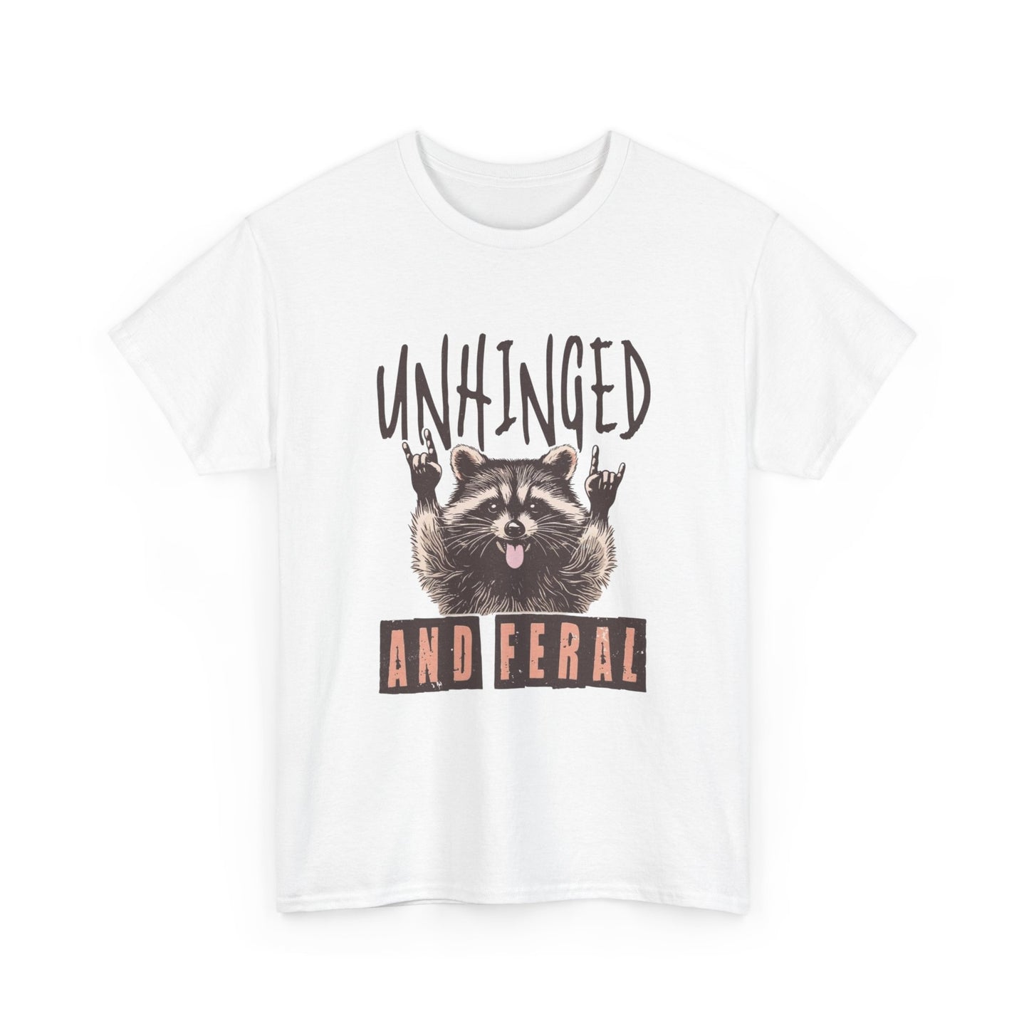 Unhinged And Feral Funny Graphic T Shirt Unisex Heavy Cotton Tee