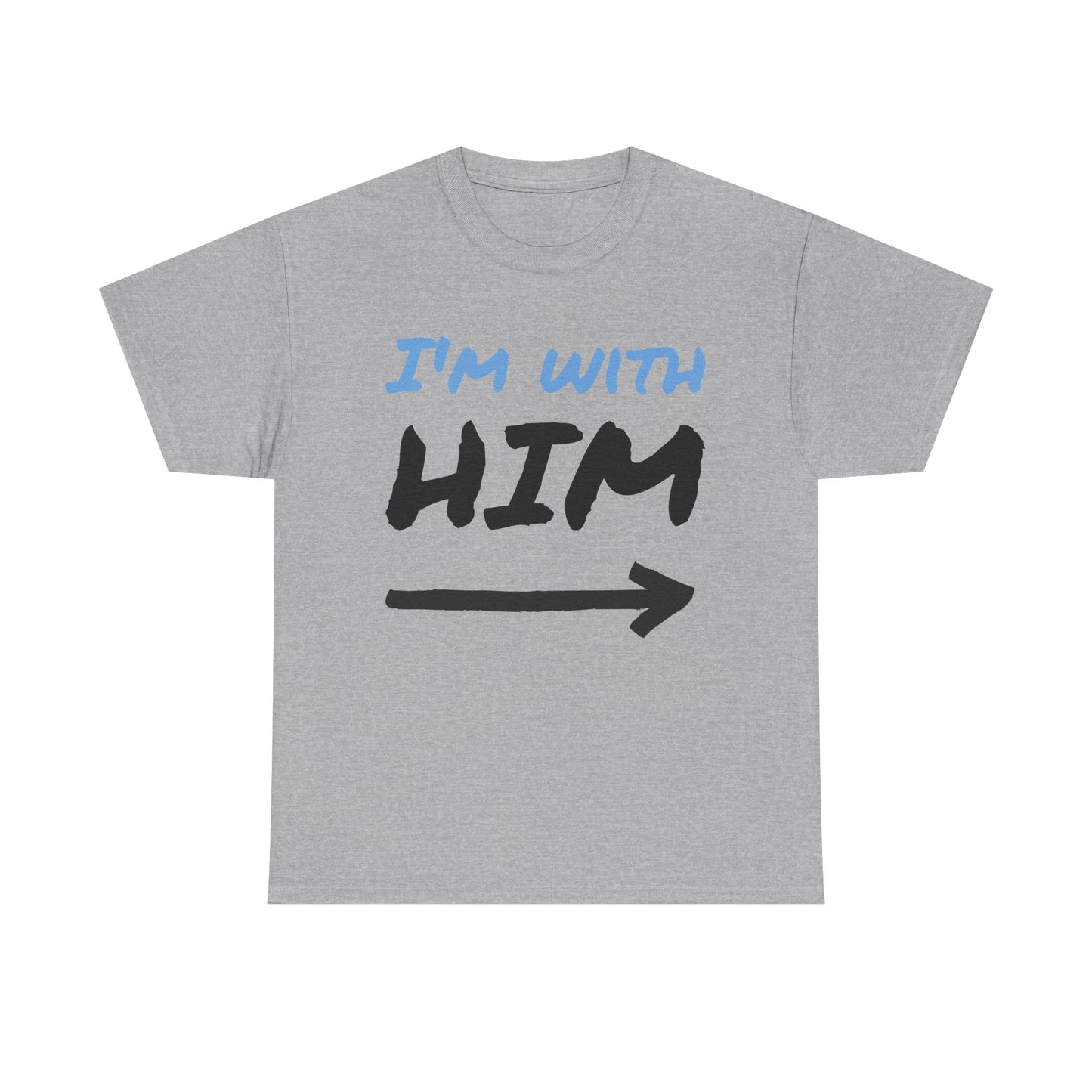 Husband Funny I'm With Him Graphic T Shirt Wife Jokes Unisex Heavy Cotton Tee
