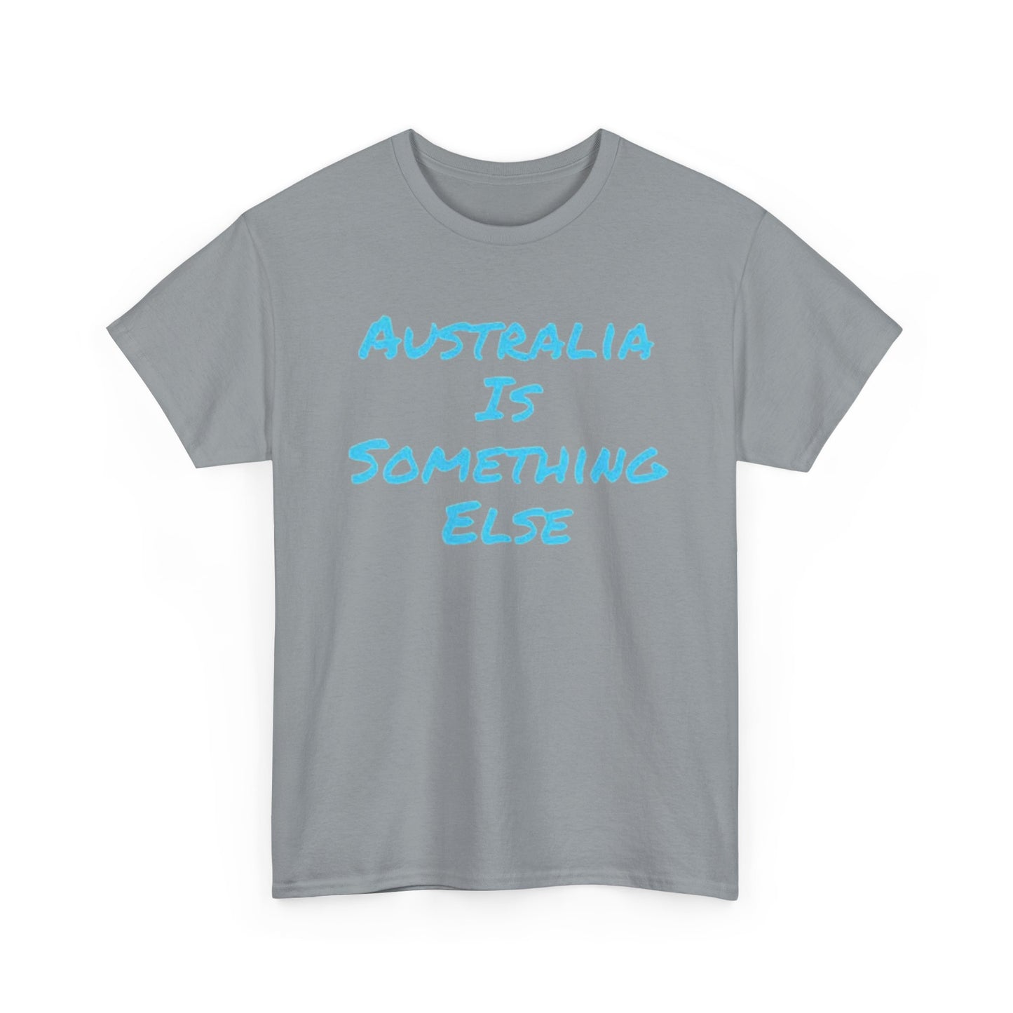 Australia Is Something Else Graphic T Shirt Funny Unisex Heavy Cotton Tee