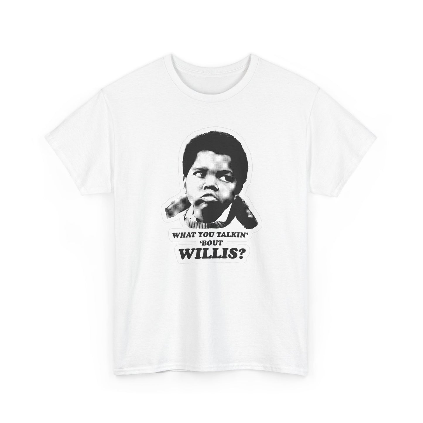 Whatchu Talkin About Willis Funny Graphic T Shirt Gift Apparel Cotton Tee