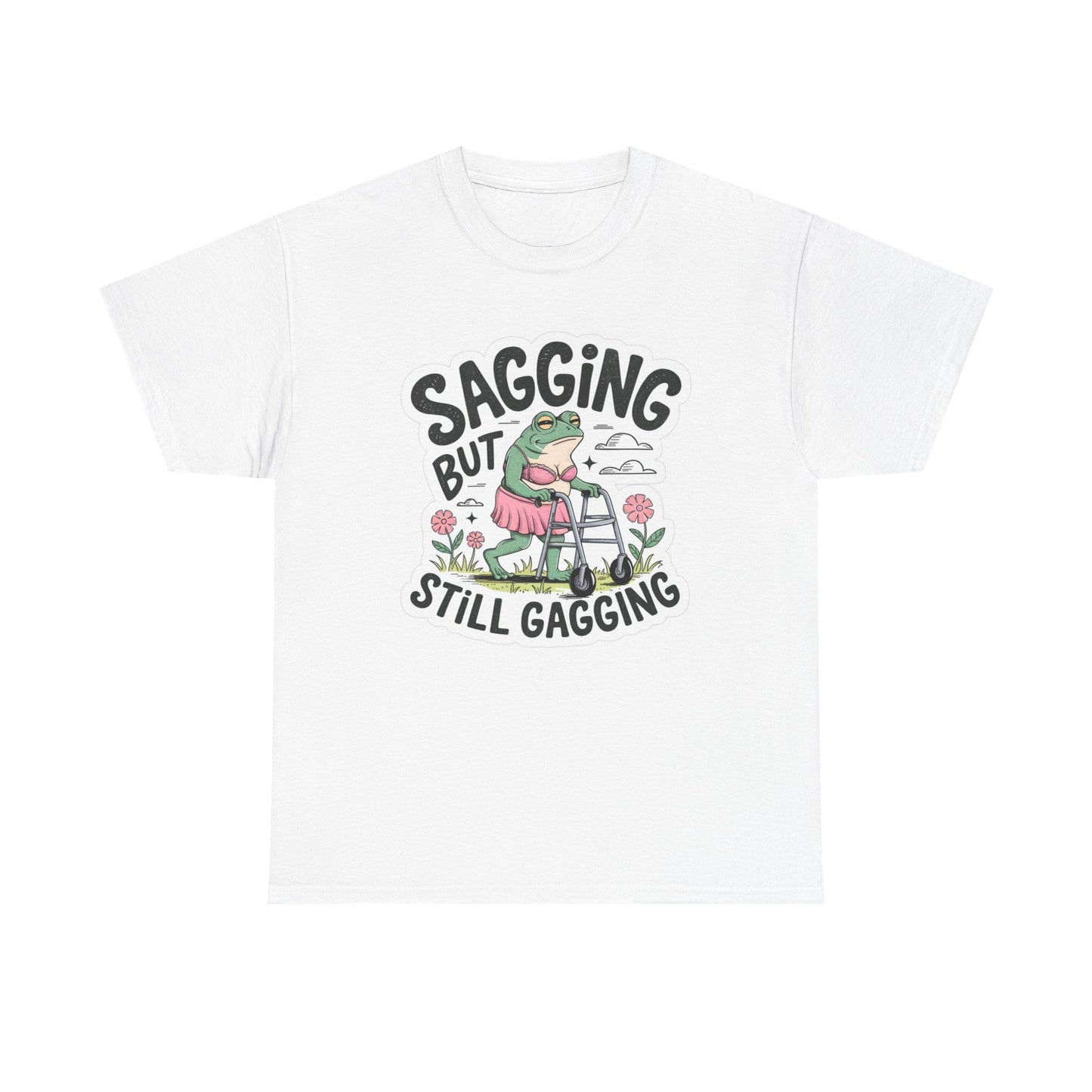 Sagging But Still Gagging T Shirt Funny Womens Cute Cotton Tee