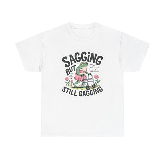 Sagging But Still Gagging T Shirt Funny Womens Cute Cotton Tee