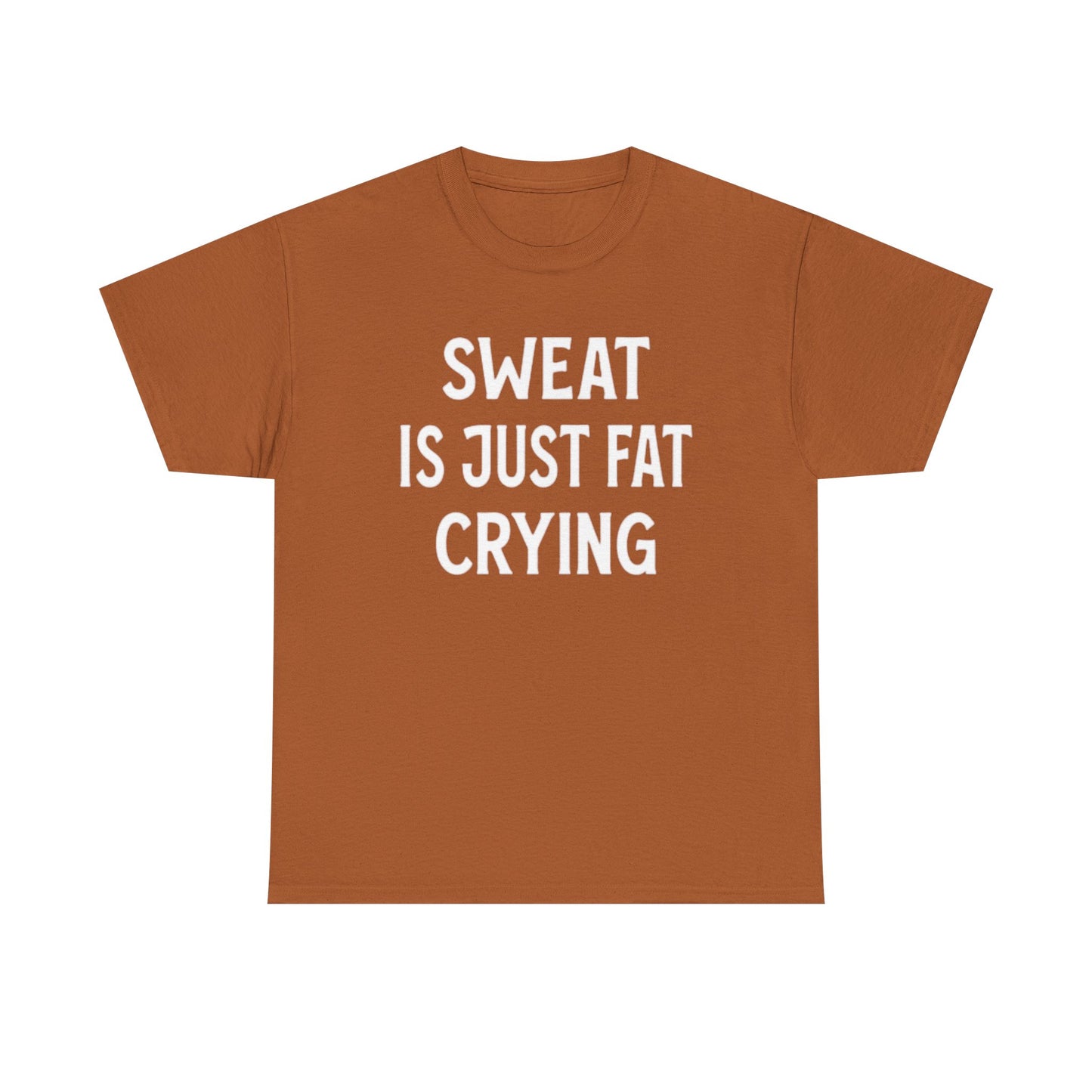 Sweat Is Fat Crying T Shirt Funny Gym Gear Workout Jokes Unisex Heavy Cotton Tee