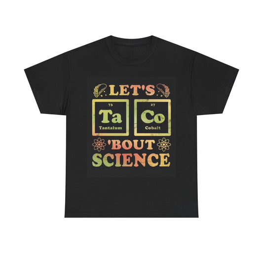 Lets Taco About Science Funny Shirt Mexicans Unisex Heavy Cotton Tee