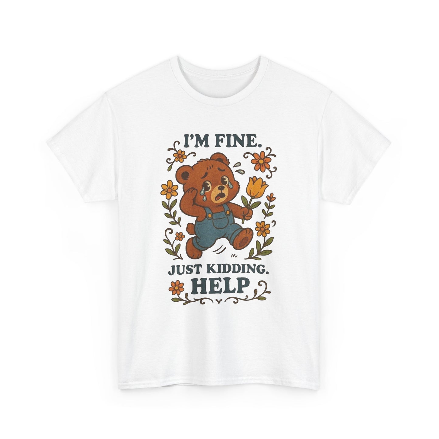 I'm Fine Just Kidding Help Bear Graphic T Shirt NEW ADULT TEE VINTAGE