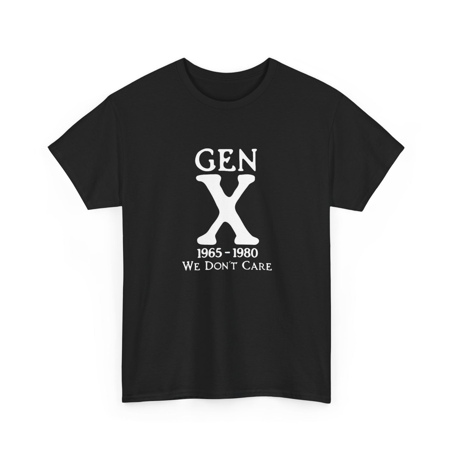 Gen X We Don't Care Funny T Shirt Unisex Heavy Cotton Tee