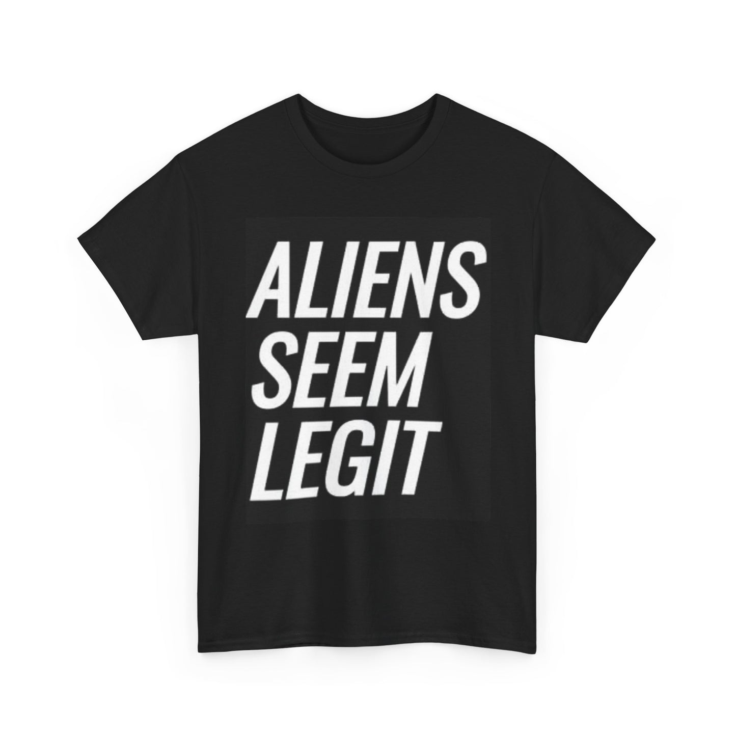 Aliens Seem Legit Shirt Funny Joe Rogan Alex Jones Comedy Unisex Heavy Cotton