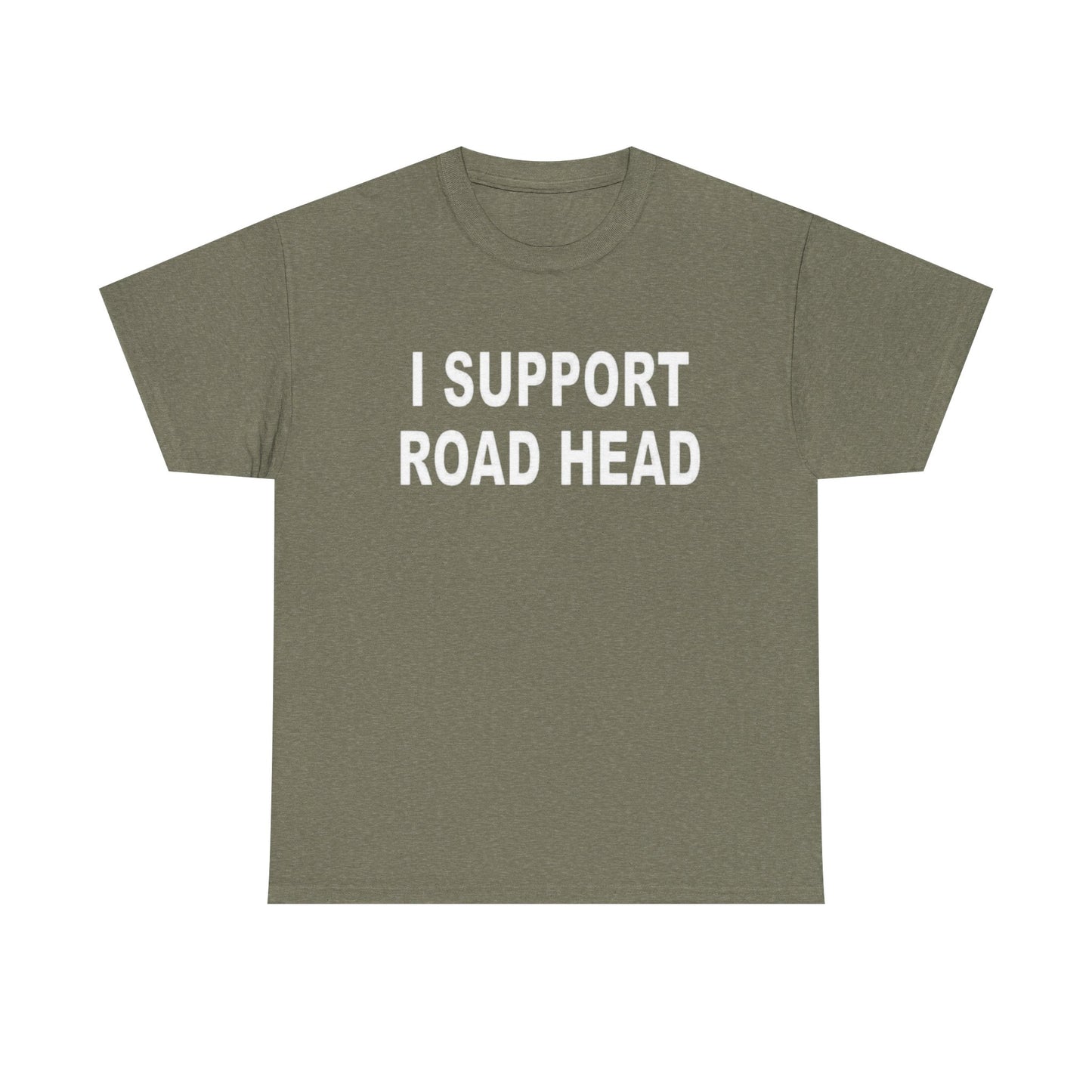 I Support Road Head Funny Sex Jokes Graphic T Shirt S-5XL NEW Heavy Cotton Tee