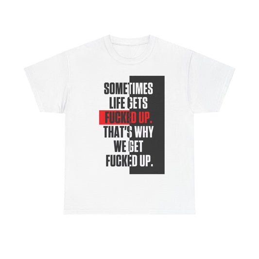 Sometimes Life Gets Messed Up Shirt Gym Motivation Unisex Heavy Cotton Tee