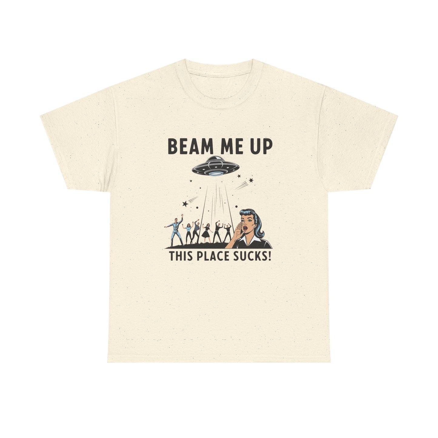 Beam Me Up This Place Sucks Graphic T Shirt Heavy Cotton Tee