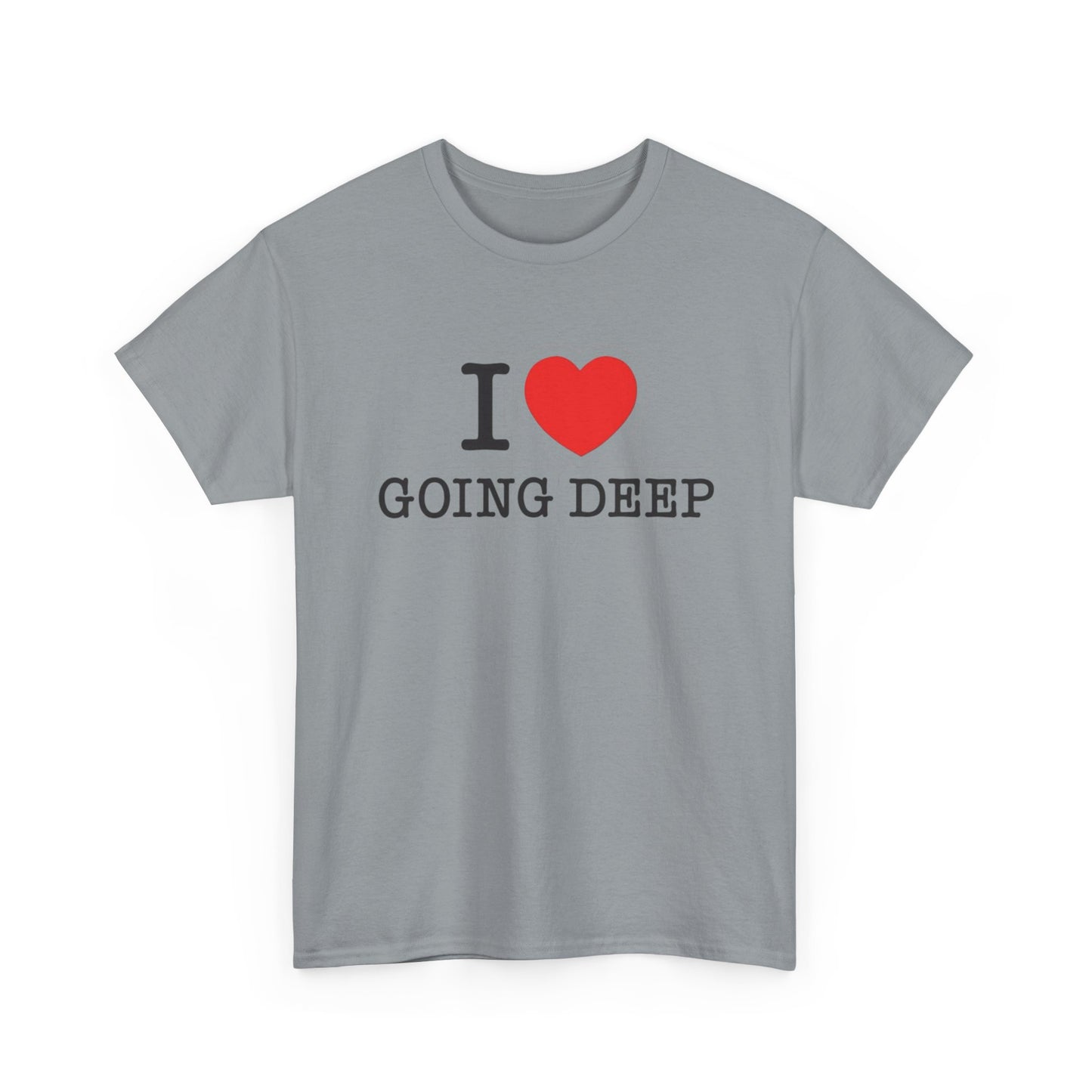 I Love Going Deep Sex Jokes Graphic T Shirt S-5XL NEW Unisex Heavy Cotton Tee