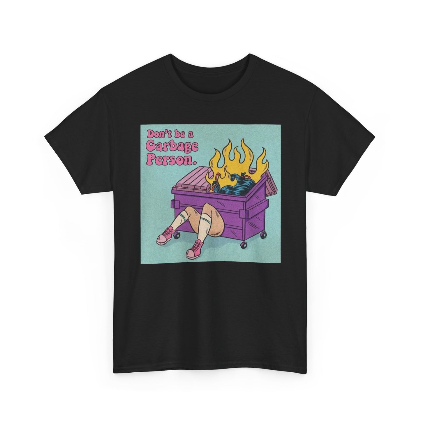 Don't Be A Garbage Person Graphic T Shirt NEW ADULT Tee