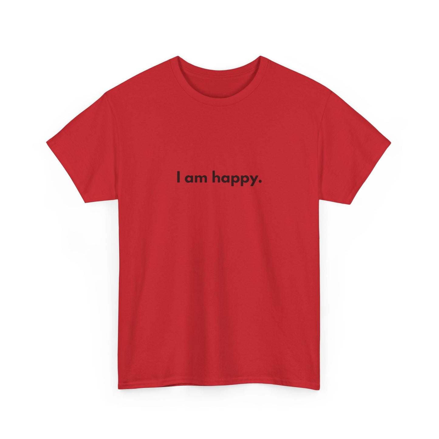 I AM HAPPY Graphic T Shirt NEW ADULT Tee