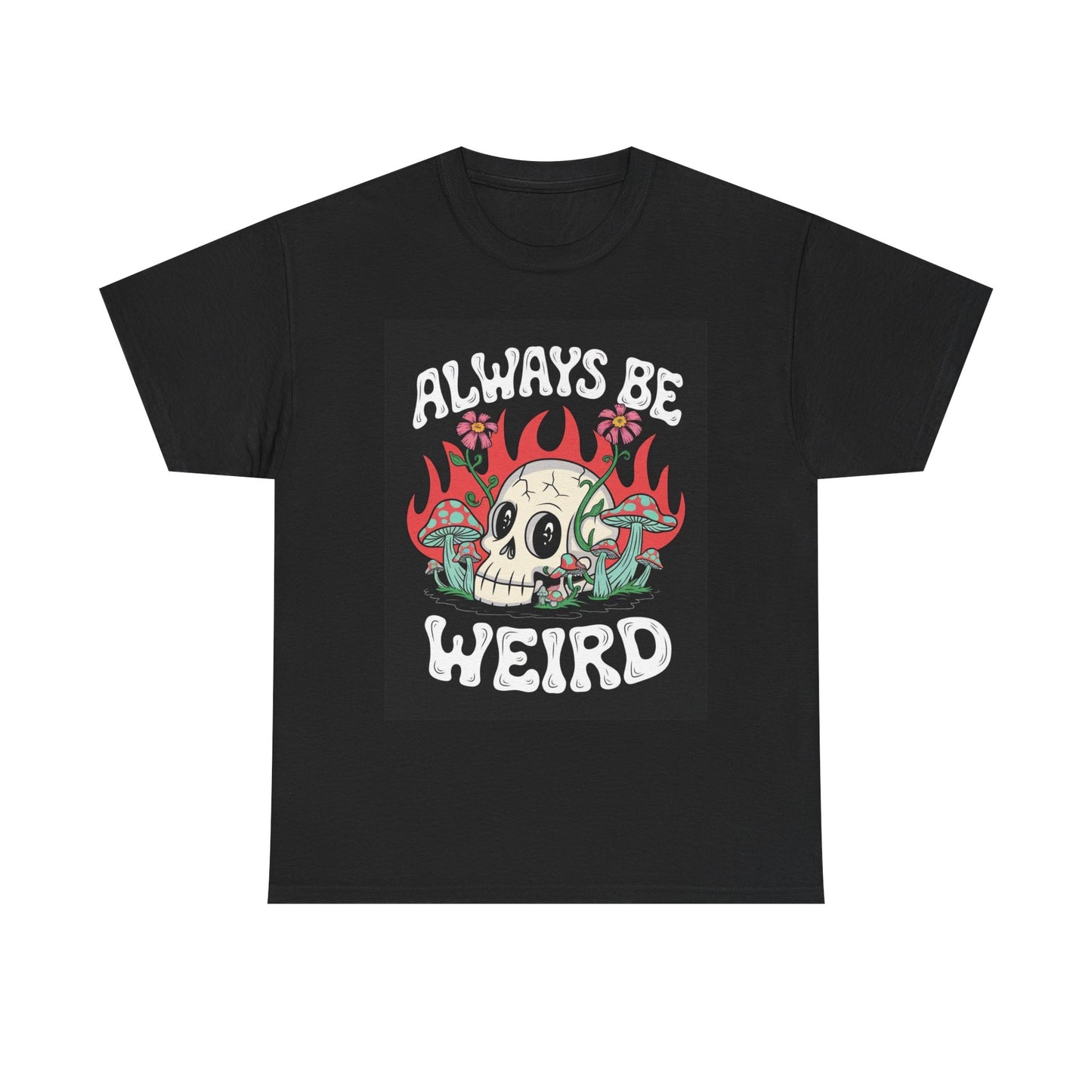 Always Be Weird Graphic T Shirt Unisex Heavy Cotton Tee