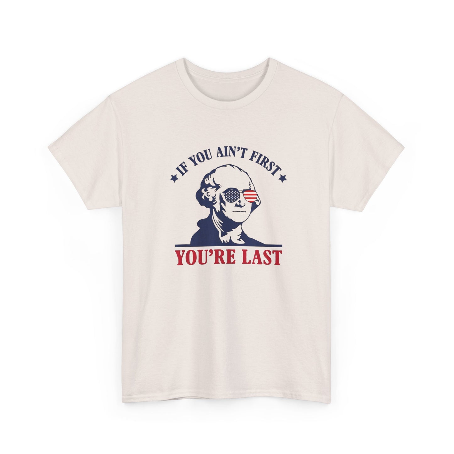If You Ain't First Your Last America Graphic T Shirt Unisex Heavy Cotton Tee NEW