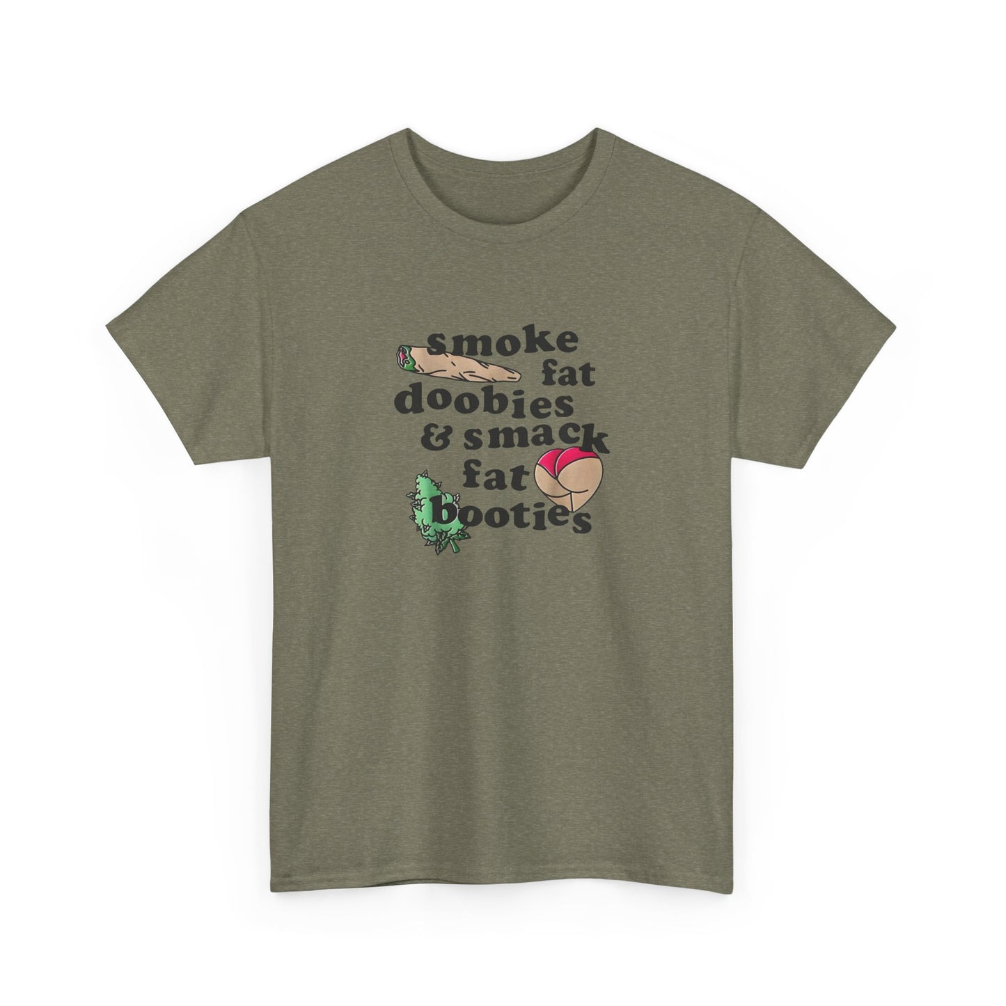 Fat Doobies And Fat Booties Funny T-Shirt Unisex Heavy Cotton Tee Gift New