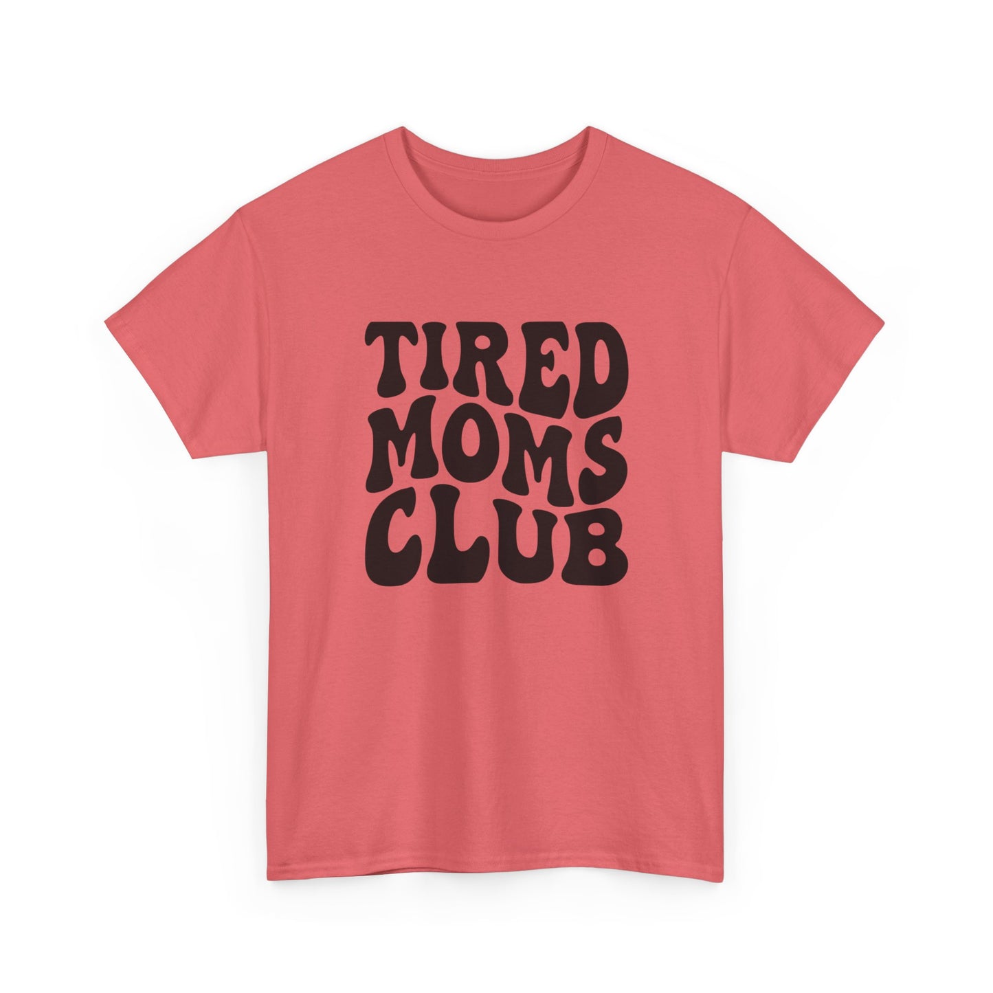 Tired Moms Club Funny Women's Graphic T Shirt Unisex Heavy Cotton Tee