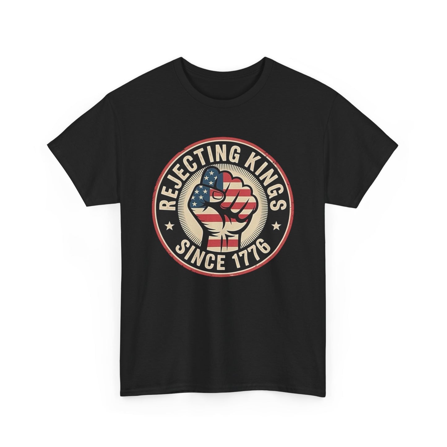 Rejecting Kings Since 1776 Graphic T Shirt Unisex Heavy Cotton Tee NEW
