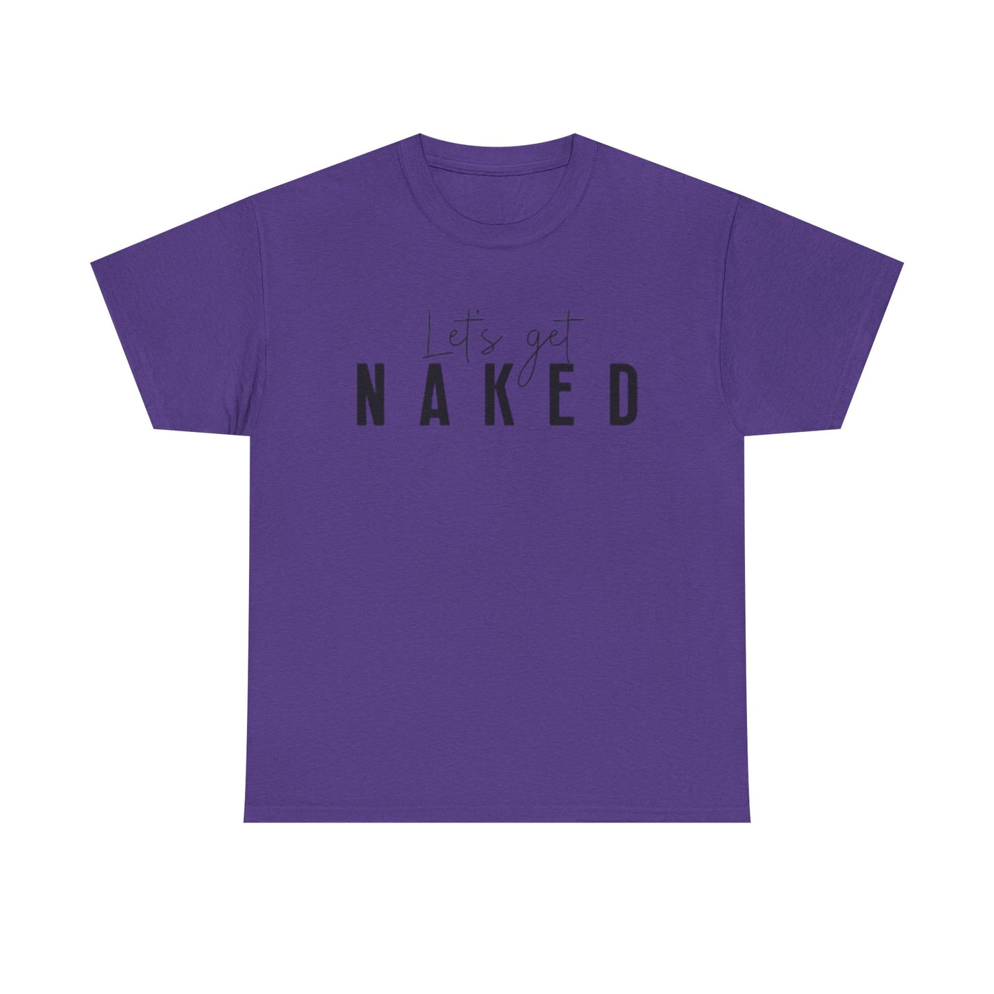 Lets Get Naked Graphic T Shirt Funny Joke Sex Sexy Time Unisex Heavy Cotton Tee