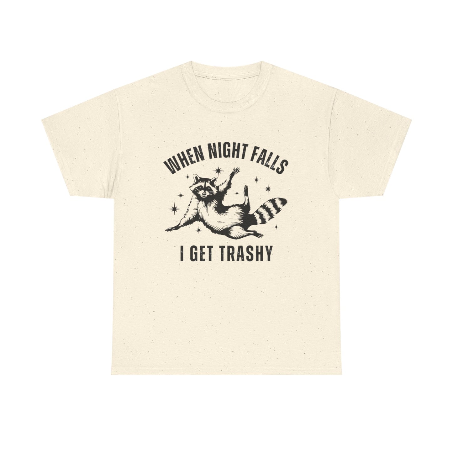 When Night Falls I Get Trashy Funny Graphic T Shirt NEW S-5XL Unisex Cotton Tee