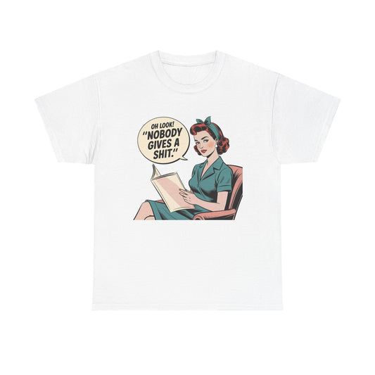 Oh Look No One Cares Funny Vintage Pinup Graphic T Shirt NEW Unisex Heavy Cotton