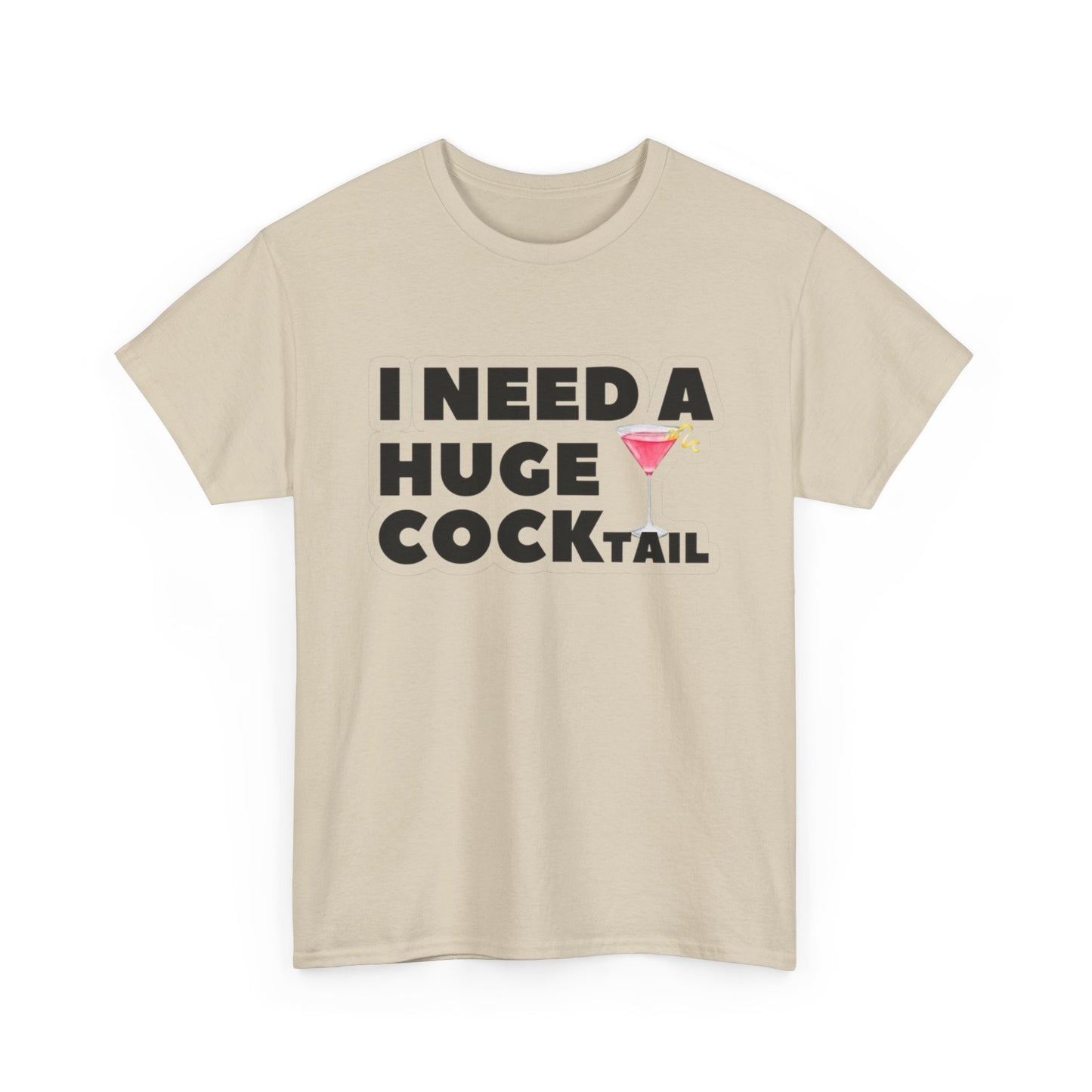 I Need A Cocktail Funny Sex Jokes Graphic T Shirt S-5XL NEW Unisex Heavy Cotton