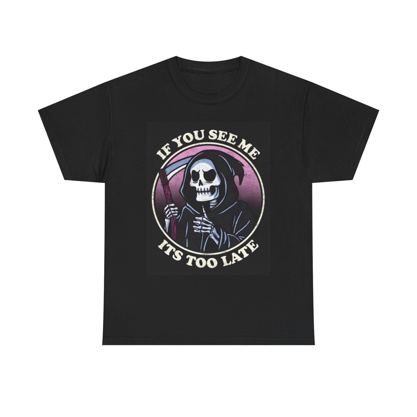 If You See Me Grim Reaper Graphic T Shirt Death Jokes Unisex Heavy Cotton Tee