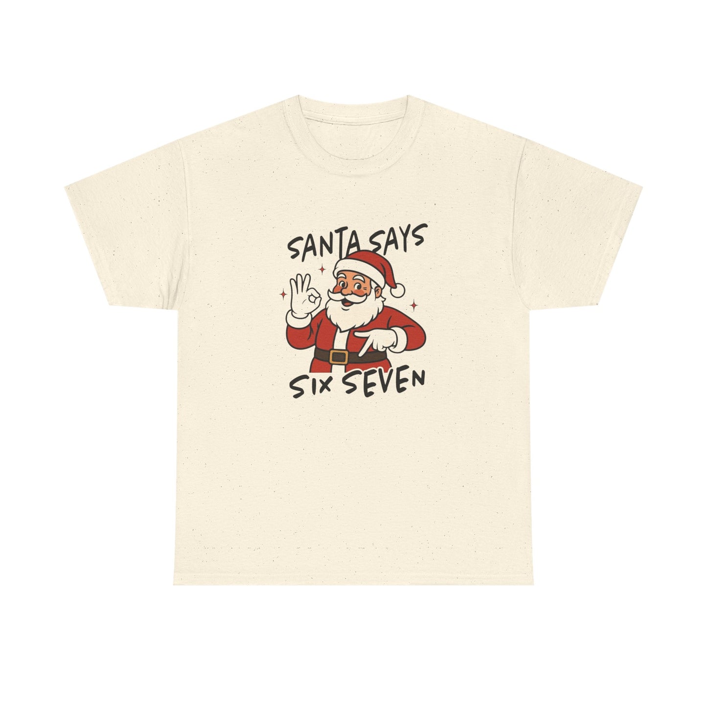 Santa Says 6 7 Graphic T Shirt NEW ADULT Tee
