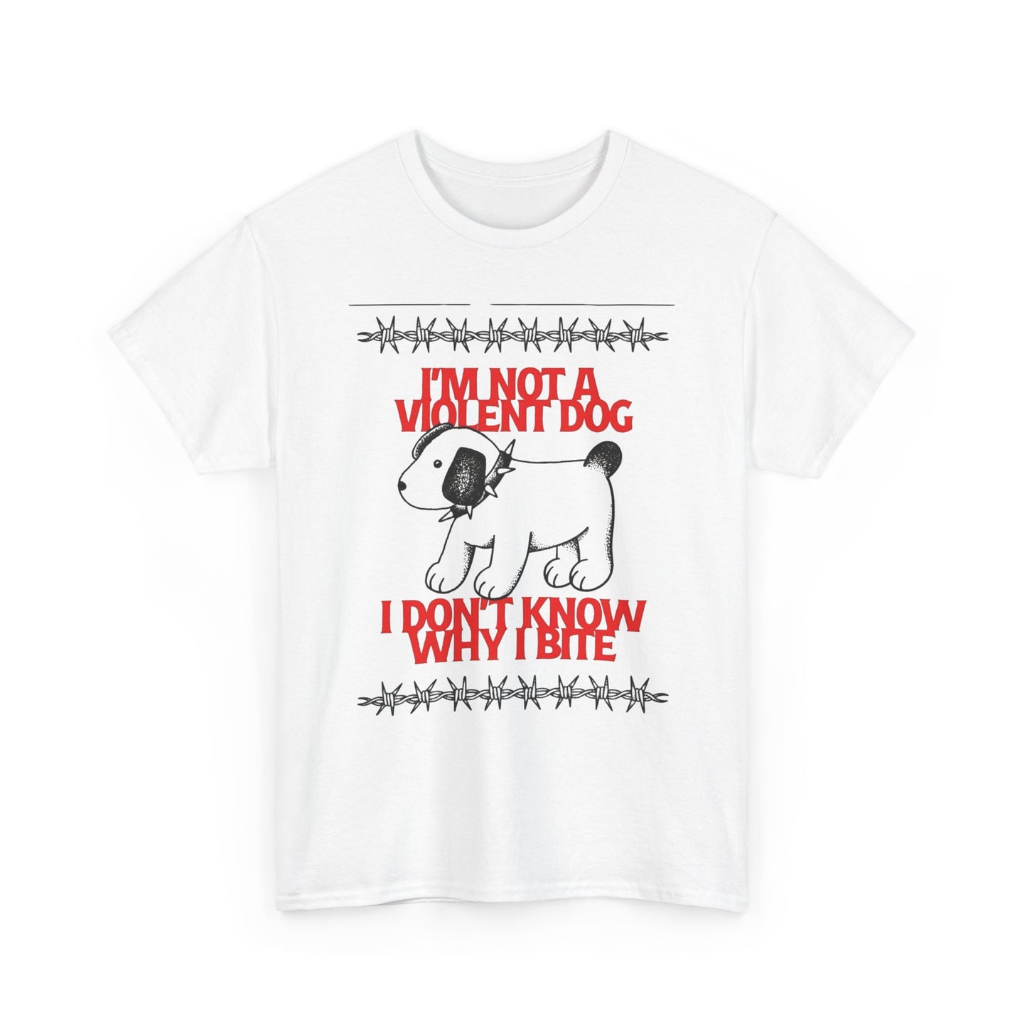 I'm Not A Violent Dog Funny Graphic T-Shirt Unisex Heavy Cotton Tee Gift