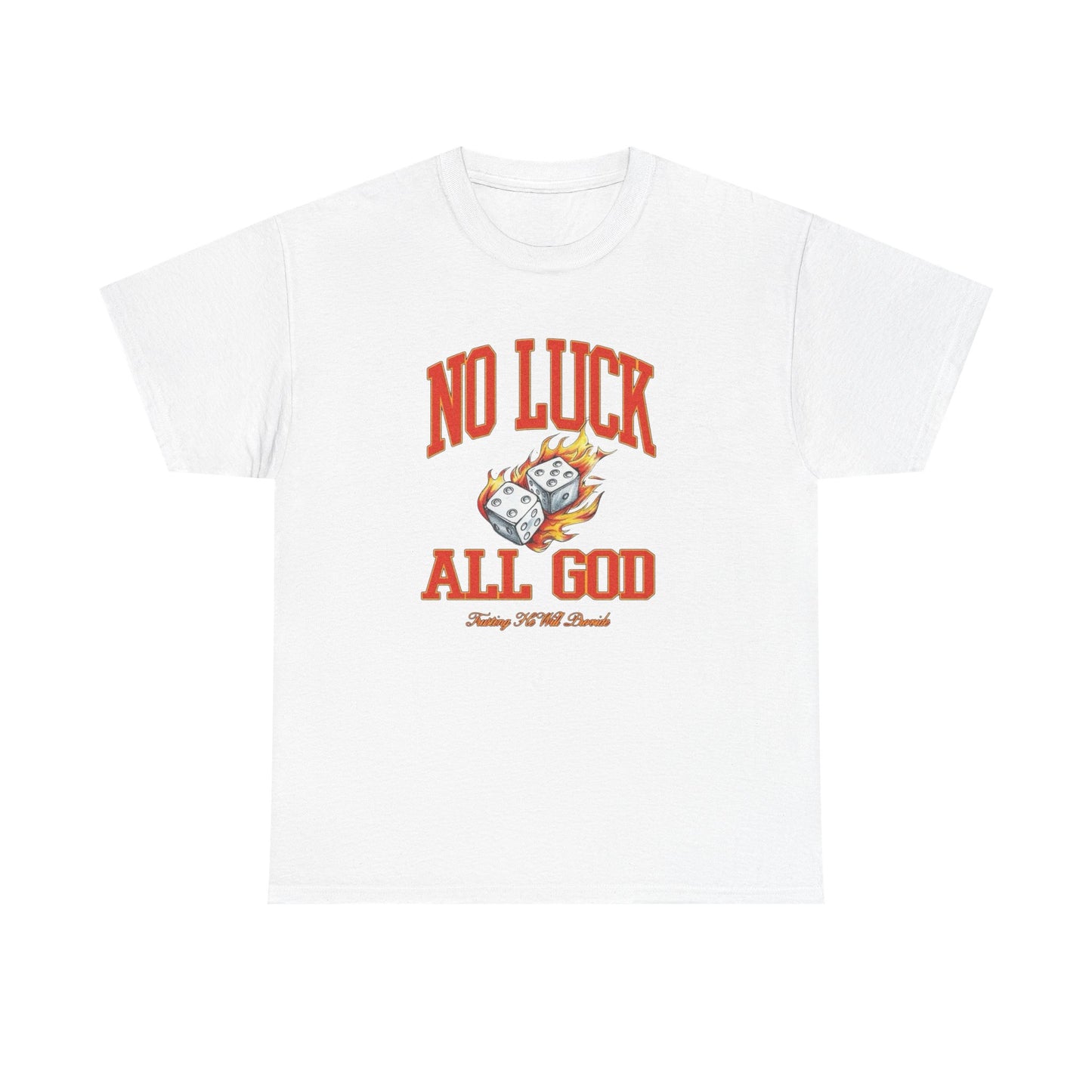No Luck All God Graphic T Shirt NEW Heavy Cotton Tee