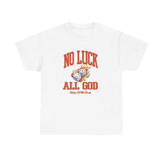 No Luck All God Graphic T Shirt NEW Heavy Cotton Tee
