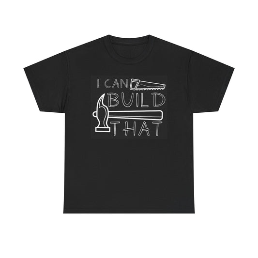 I Can Build That Carpenter T Shirt BRAND NEW Apparel Unisex Heavy Cotton Tee
