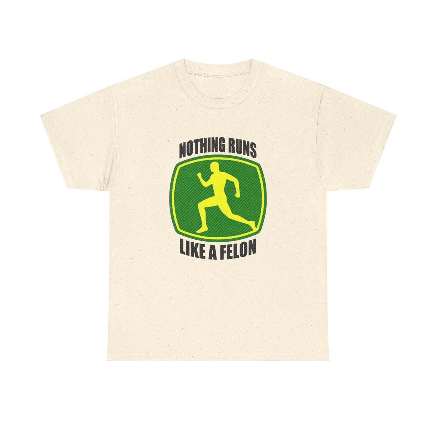 Nothing Runs Like A Felon Funny John Deere T Shirt Unisex Heavy Cotton Tee Gift