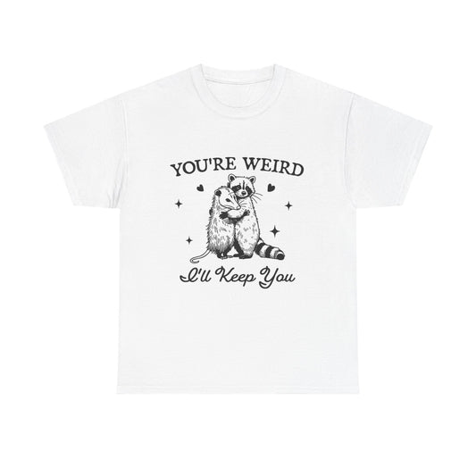 Your Weird I'll Keep You Funny Graphic T Shirt Animals Unisex Heavy Cotton Tee