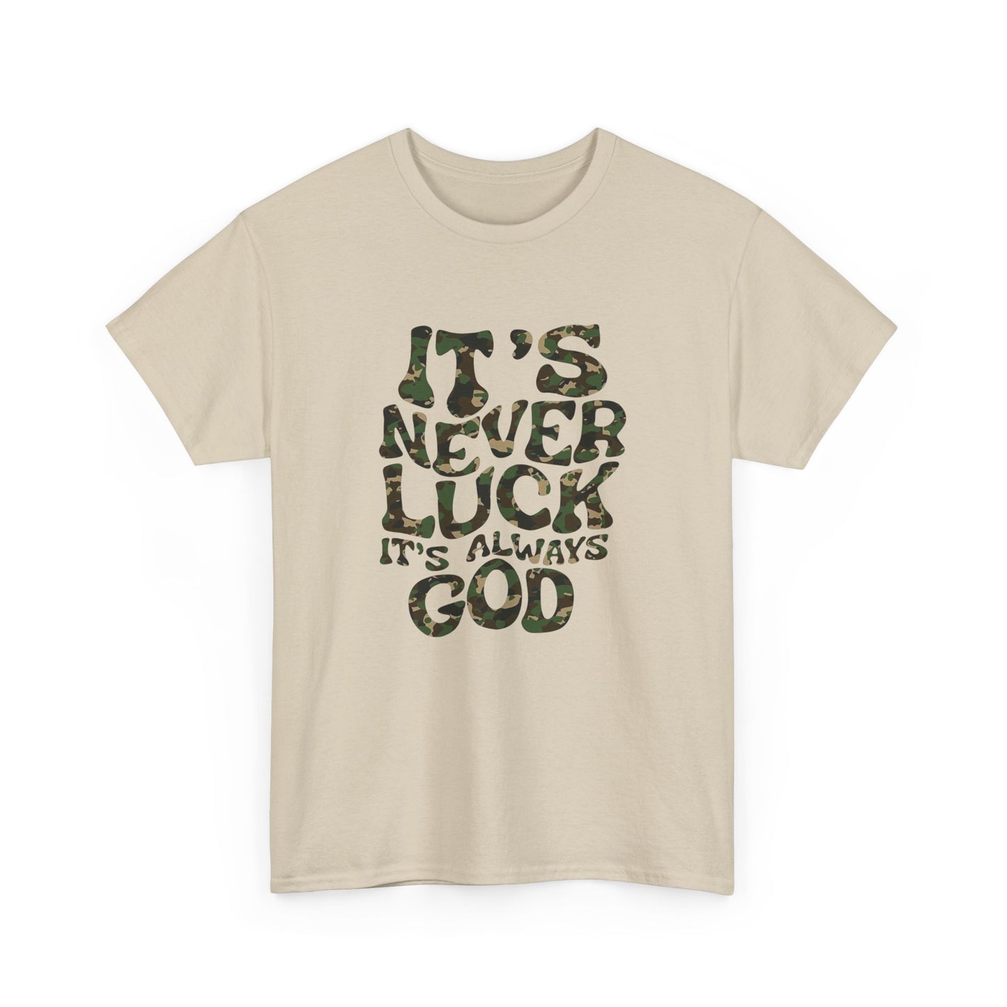 Its Never Luck Its Always God Graphic T Shirt NEW GIFT Unisex Heavy Cotton Tee