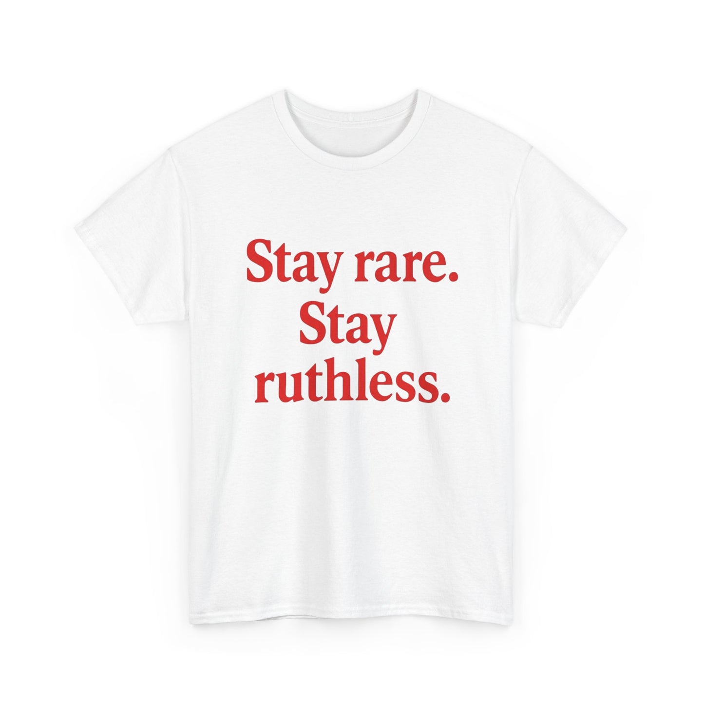 Stay Rare Stay Ruthless Graphic T Shirt Heavy Cotton Tee