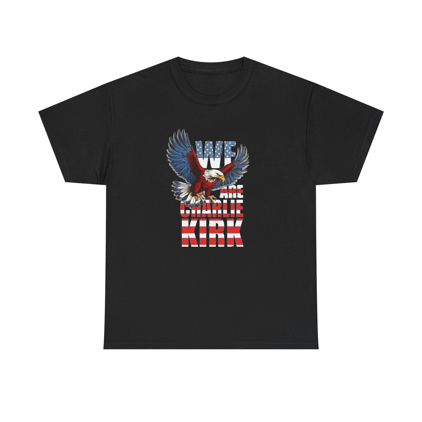 We Are Charlie Kirk USA Graphic T Shirt NEW Unisex Heavy Cotton Tee
