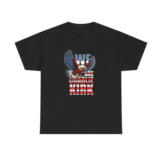 We Are Charlie Kirk USA Graphic T Shirt NEW Unisex Heavy Cotton Tee