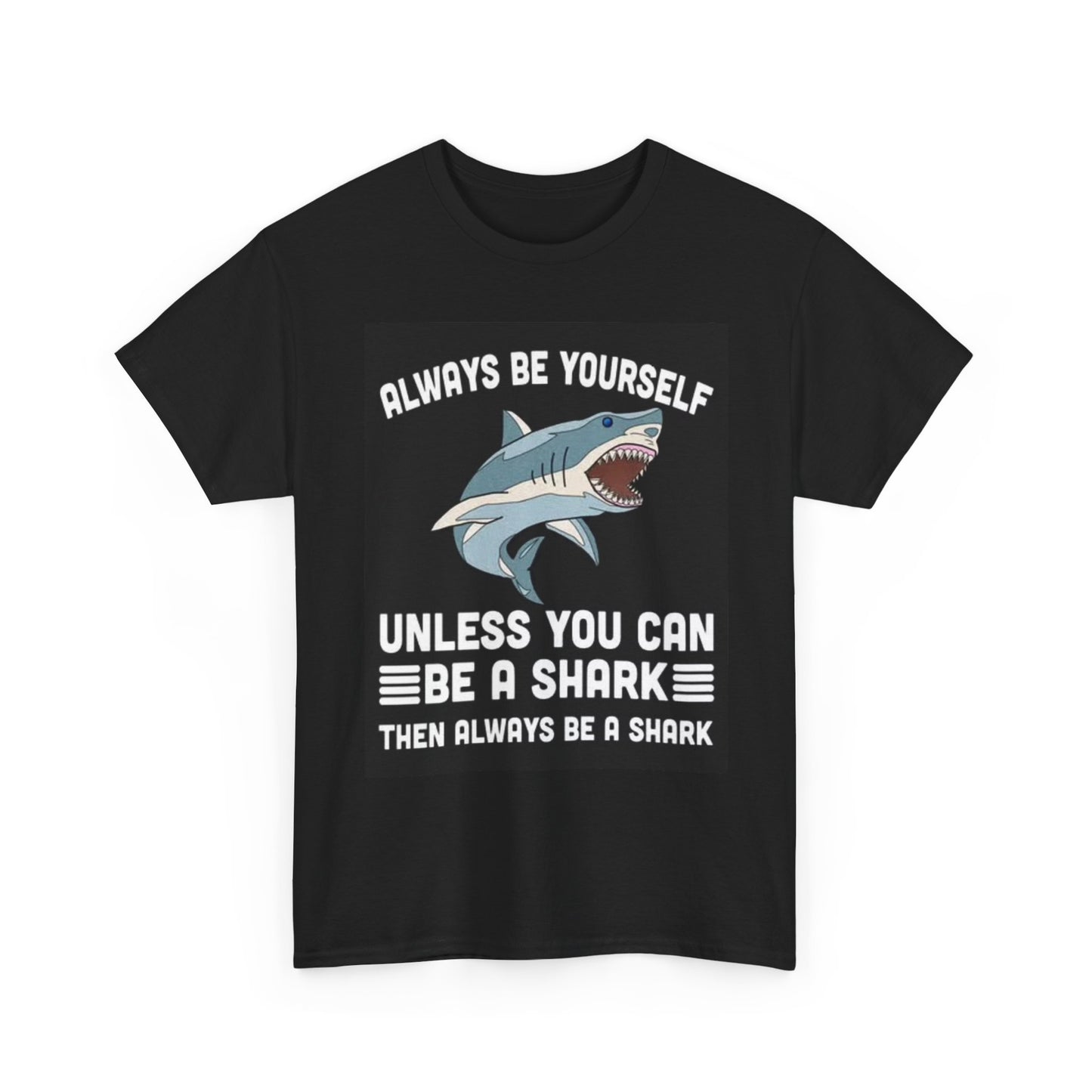 Be A Shark Funny Graphic T Shirt Sharks Ocean Jokes Unisex Heavy Cotton Tee