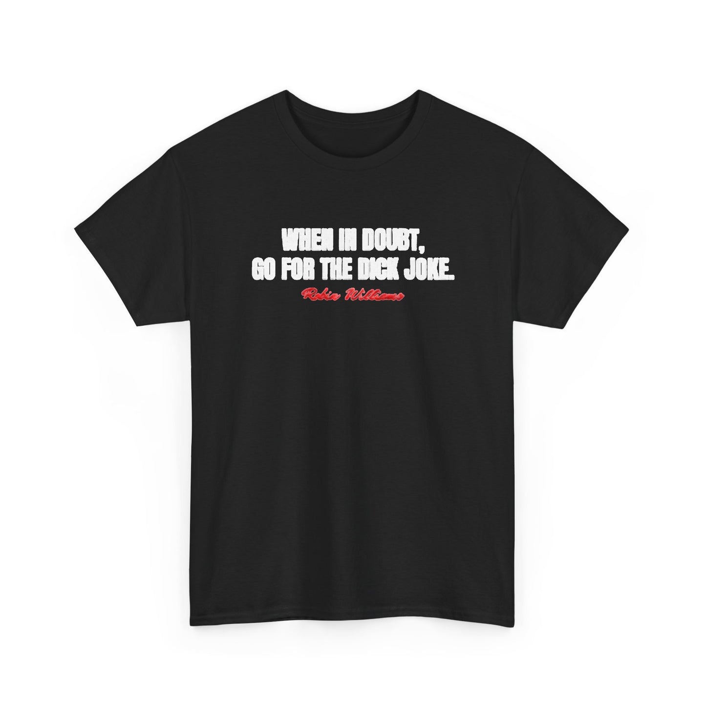 When In Doubt Go For The Dick Joke Shirt Robin Williams Comedy Unisex Heavy