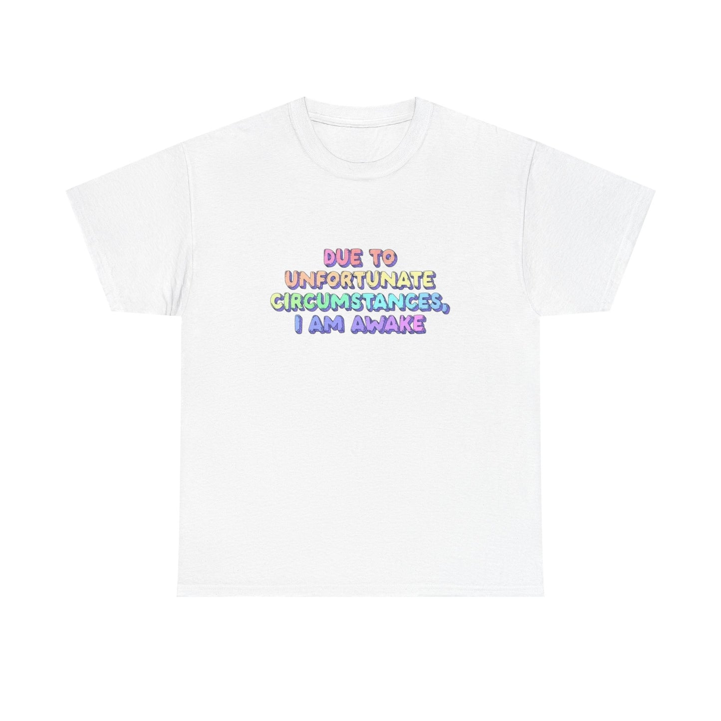 Unfortunately I'm  Awake Funny T-Shirt Men's Women's Heavy Cotton Tee NEW GIFT