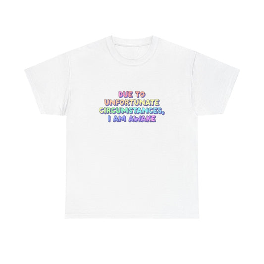 Unfortunately I'm  Awake Funny T-Shirt Men's Women's Heavy Cotton Tee NEW GIFT