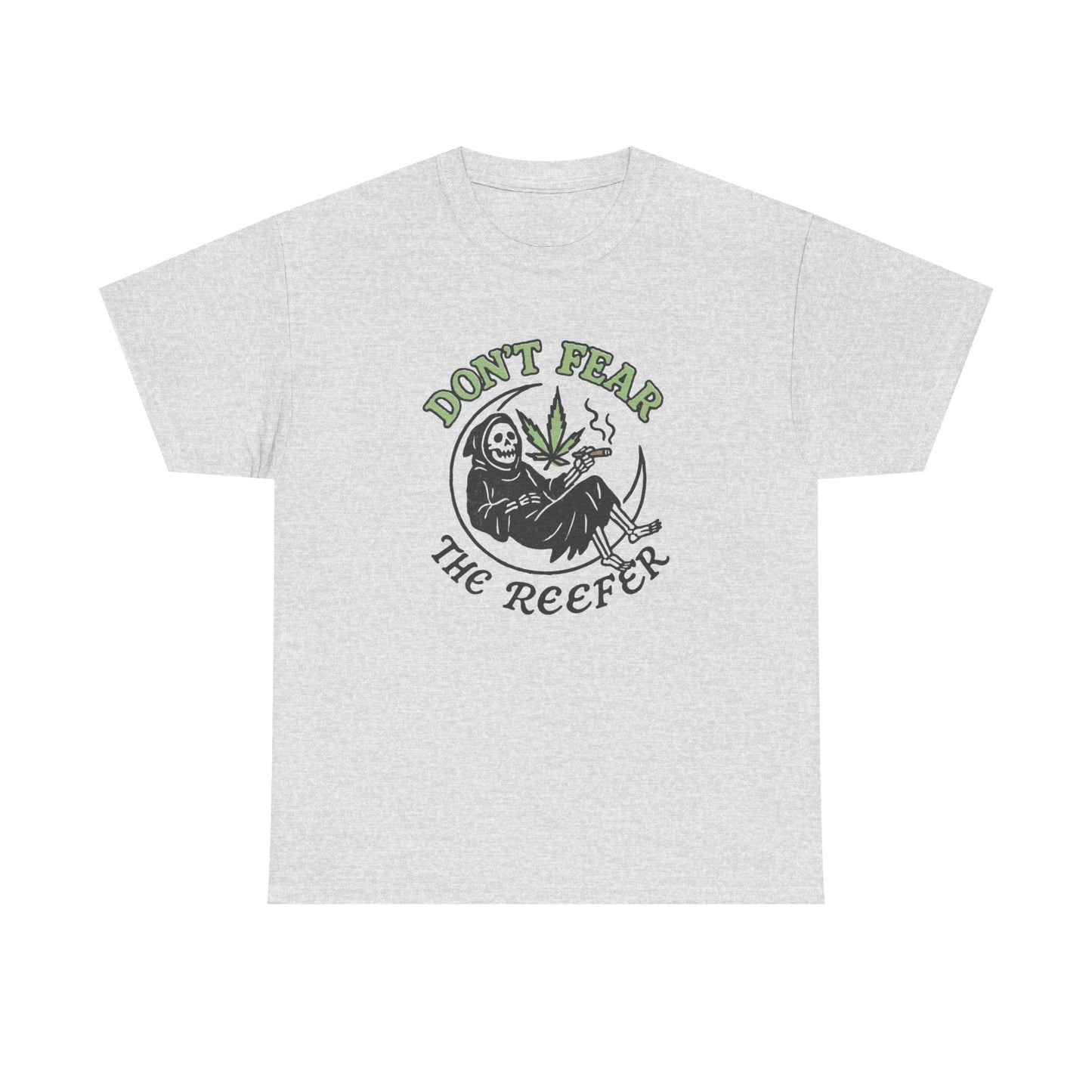 Don't Fear The Reefer Funny Graphic T Shirt Unisex Heavy Cotton Tee NEW GIFT