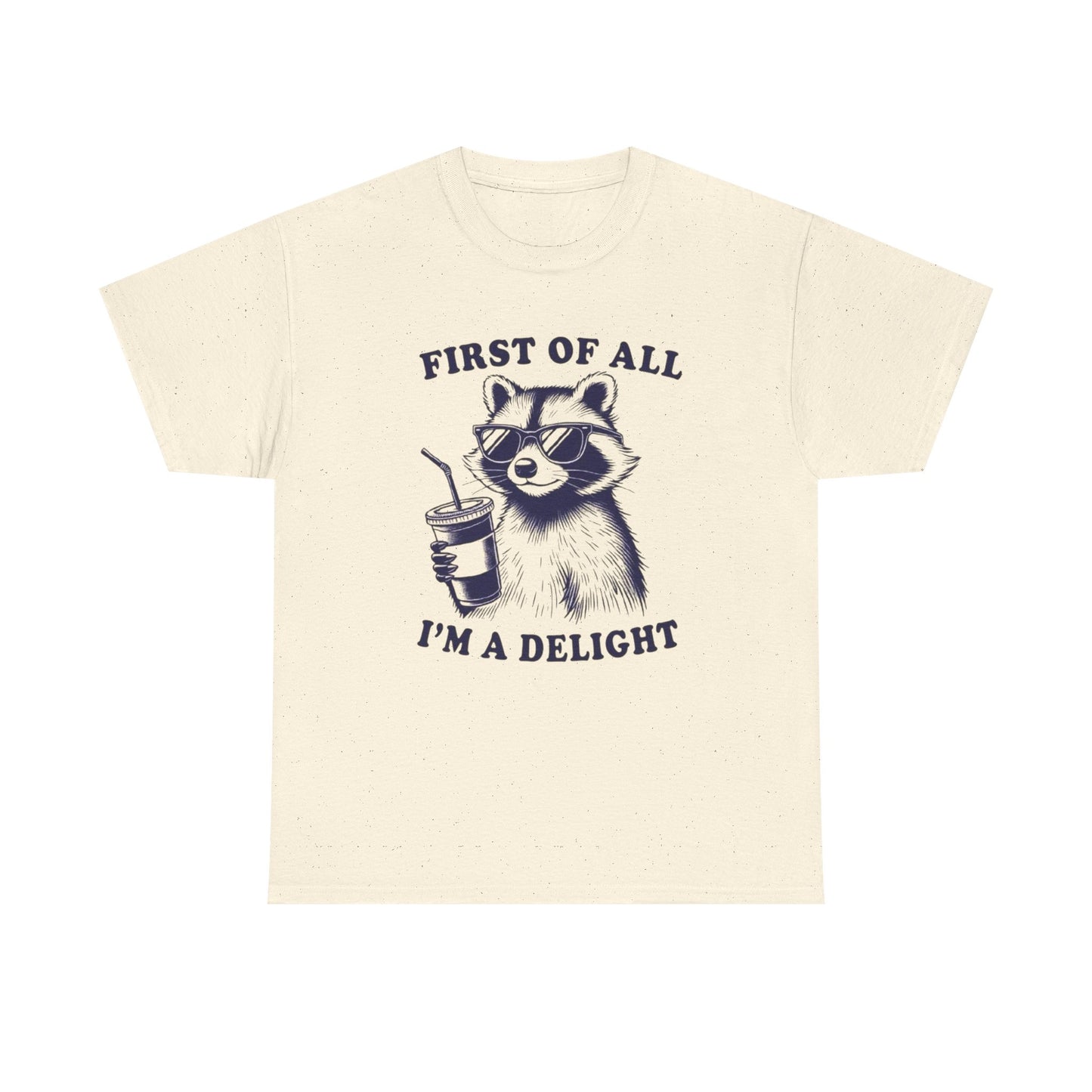 First Of All Im A Delight Graphic T-Shirt Unisex Heavy Cotton Tee