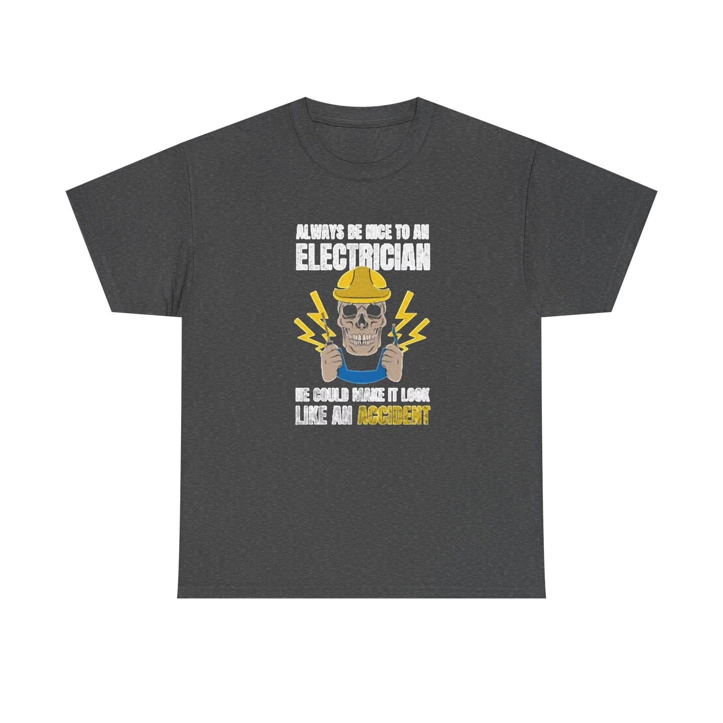 Always Be Nice To An Electrician Graphic T Shirt NEW Unisex Heavy Cotton Tee