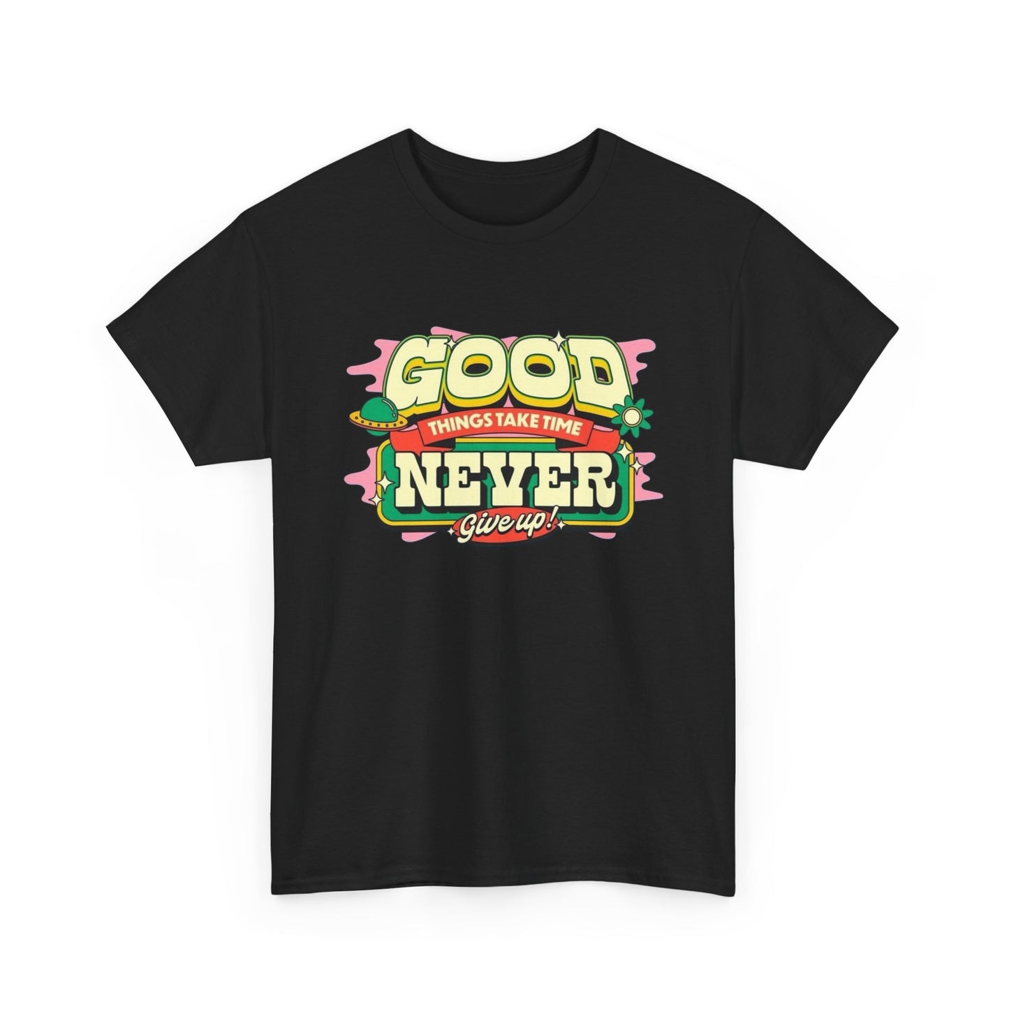 Good Things Take Time Graphic T-Shirt Unisex Heavy Cotton Tee Gift NEW