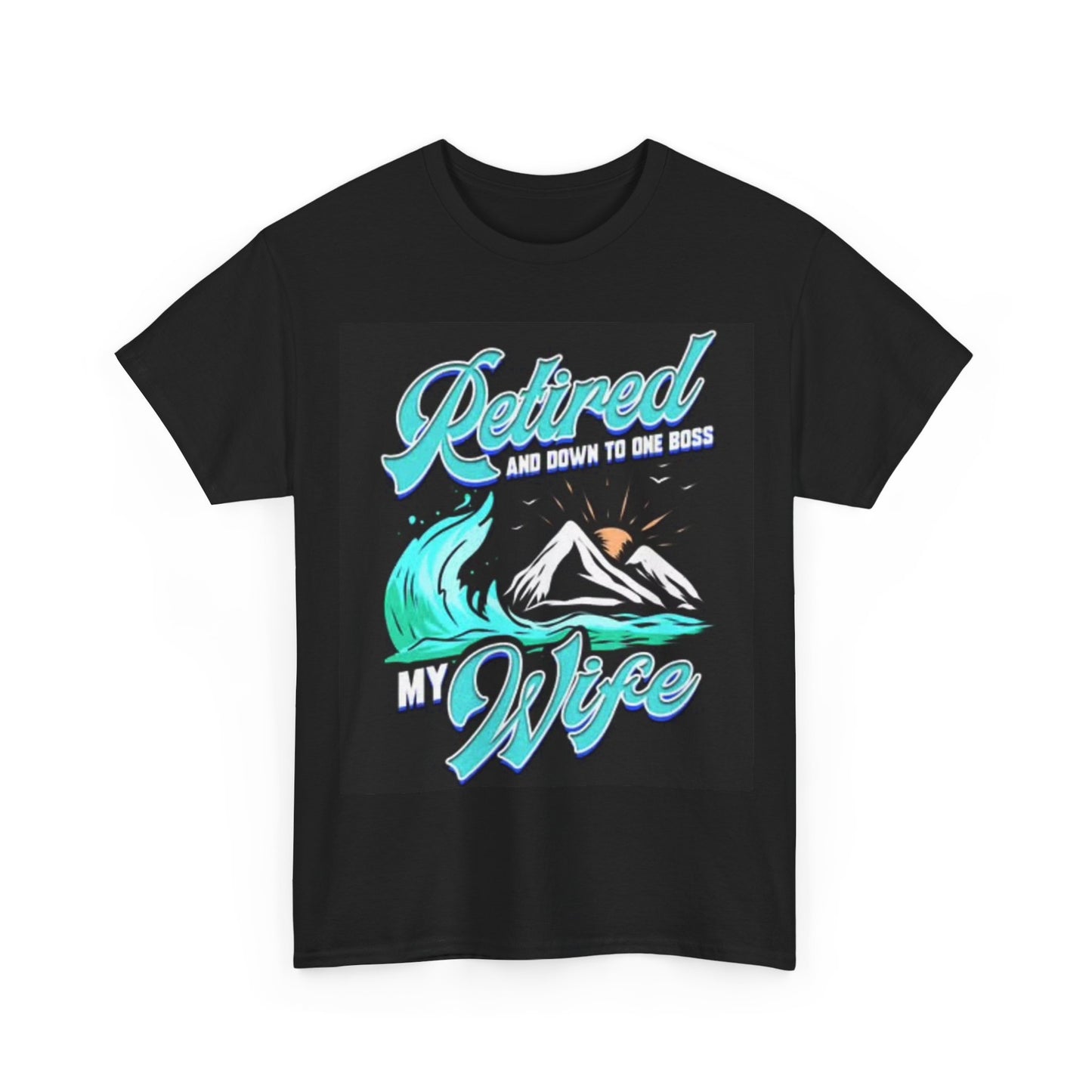 Retired Down To One Boss Shirt Funny Wife Jokes Gift Unisex Heavy Cotton Tee