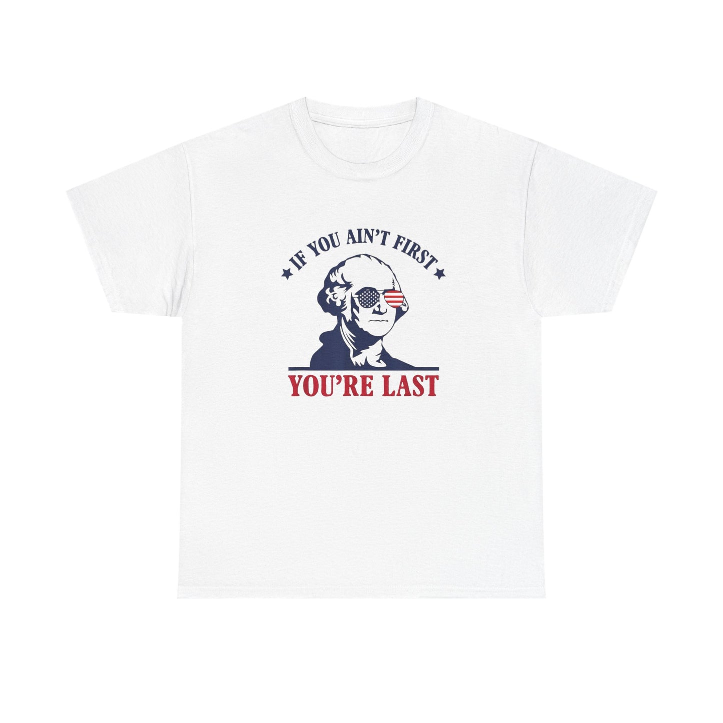 If You Ain't First Your Last America Graphic T Shirt Unisex Heavy Cotton Tee NEW